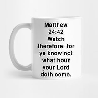 Matthew 24:42  King James Version (KJV) Bible Verse Typography Mug